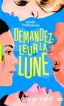 Demandez-leur la lune