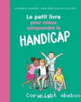 Le petit livre pour mieux comprendre le handicap