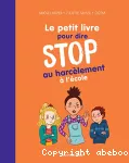 Le petit livre pour dire stop au harcèlement à l'école