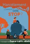 Harcèlement : comment dire stop ?