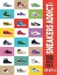 Sneakers Addict : 1000 modèles culte