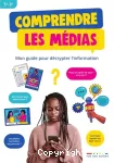 Comprendre les médias. Mon guide pour décrypter l'information