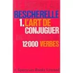 L'art de conjuguer : dictionnaire de 12000 verbes