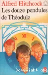 Les douze pendules de Théodule