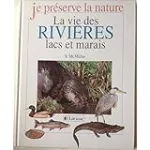 La vie des rivières, lacs et marais