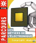 Les métiers de l' électronique