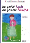 Du petit Pablo au grand Picasso