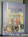 Le grand livre des fêtes enfantines