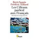 Les Céfrans parlent aux Français. Chronique de la langue des cités