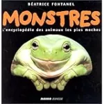 Monstres. L'encyclopédie des animaux les plus moches