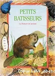 Petits batisseurs : la nature en action