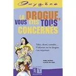 La drogue, vous êtes tous concernés