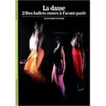 La danse : Des ballets russes à l'avant-garde