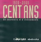 Cent ans de souvenirs et d'événements1900-2000