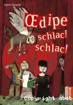 Oedipe, schlac ! schlac !