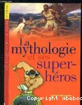 La mythologie et ses super-héros