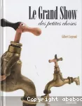 Le grand show des petites choses