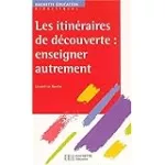 Les itinéraires de découverte : enseigner autrement