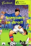 6 histoires de football : Vengeance en direct