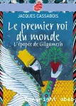 Le premier roi du monde : l'épopée de Gilgamesh