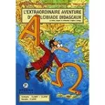 L'extraordinaire aventure d'Alcibiade Didascaux. La Grèce, langue et civilisation d'alpha à oméga